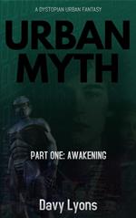 Urban Myth - Part One: Awakening