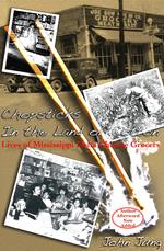 Chopsticks in the Land of Cotton: Lives of Mississippi Delta Chinese Grocers