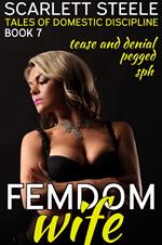 Femdom Wife - Tales of Domestic Discipline (Pegged, Tease and Denial, SPH)