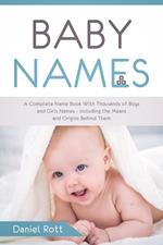 Baby Names: A Complete Name Book With Thousands of Boys and Girls Names - Including the Means and Origins Behind Them