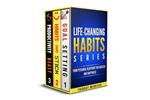 Life-Changing Habit Series: Your Personal Blueprint For Success and Happiness