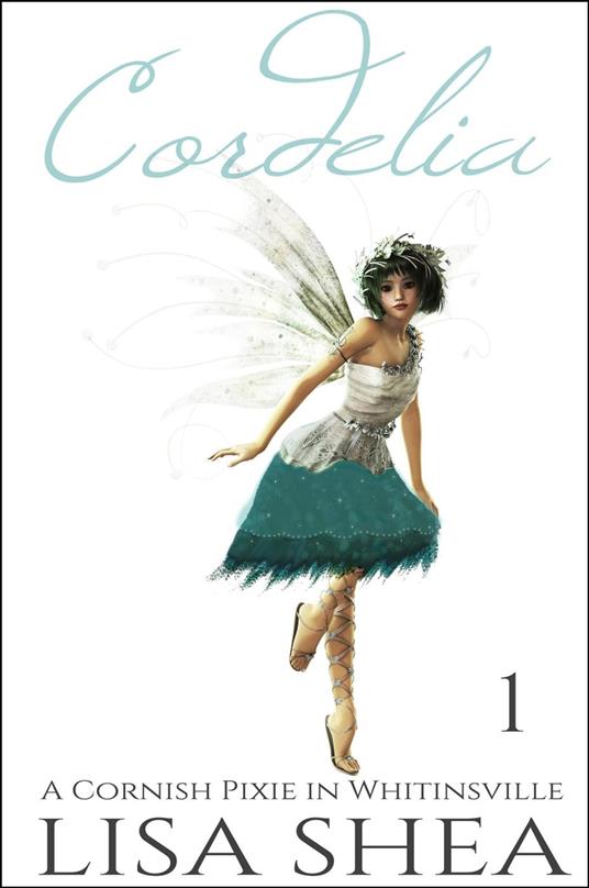 Cordelia - A Cornish Pixie in Whitinsville - Lisa Shea - ebook