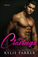 His Cravings: A Bad Boy Romance