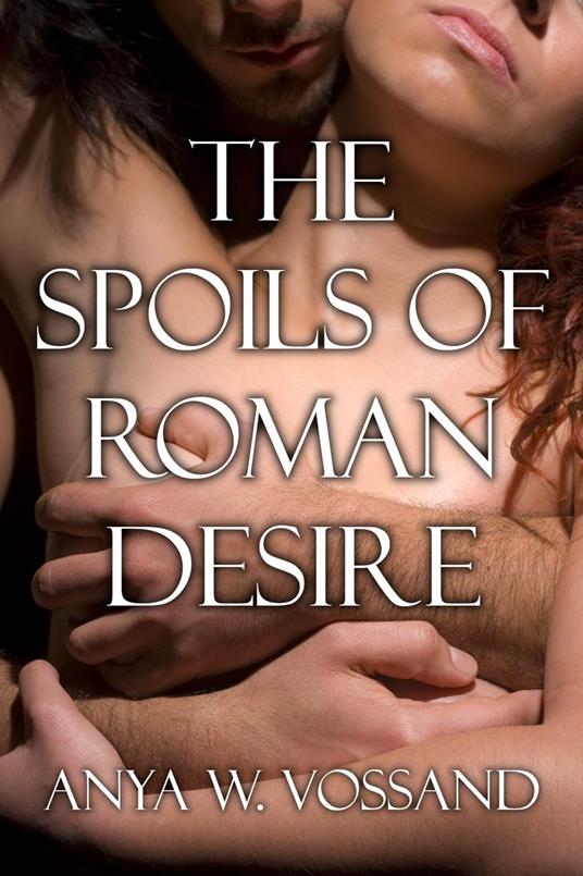The Spoils of Roman Desire