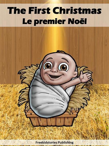 Le premier Noël - The First Christmas - Freekidstories Publishing - ebook