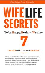 Wife Life Secrets to be Happy, Healthy, Wealthy