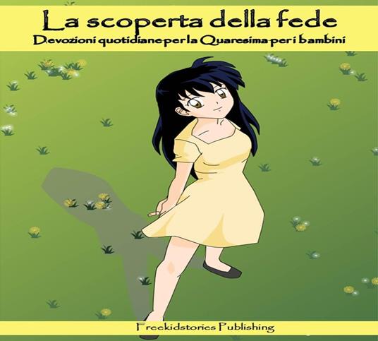 La scoperta della fede: 40 Devozioni quotidiane per la Quaresima per i bambini - Freekidstories Publishing - ebook