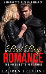 Bad Boy Romance: The Biker Boy's Play Thing