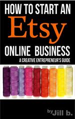 How To Start An Etsy Online Business: The Creative Entrepreneur’s Guide