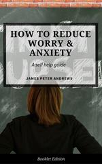 How to Reduce Worry & Anxiety
