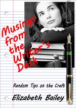 Musings from the Writer's Desk: Random Tips on the Craft
