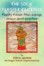 The Sock Puppet Factory - Twenty Funnier-than-Average Essays on Parenting