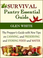 Survival Pantry Essential Guide: The Prepper's Guide with New Tips on Canning, and Preserving and Storing Food and Water