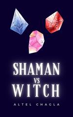 Shaman vs Witch