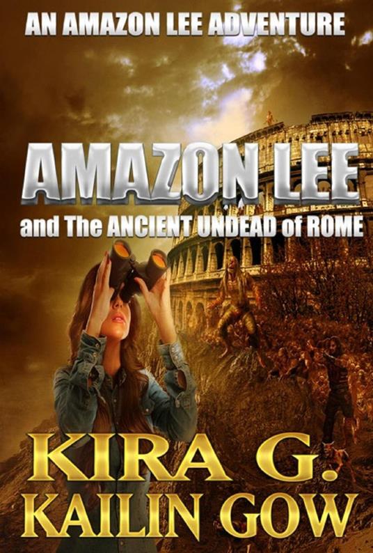 Amazon Lee and the Ancient Undead of Rome - Kira G.,Kailin Gow - ebook