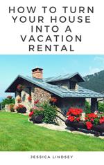 How to Turn Your House Into a Vacation Rental