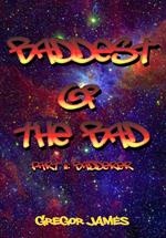 Baddest of the Bad: Badderer