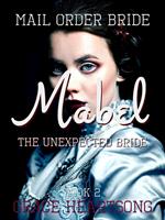 Mail Order Bride: Mabel - The Unexpected Bride