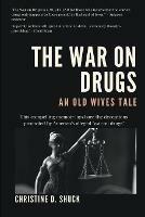 The War on Drugs: An Old Wives Tale