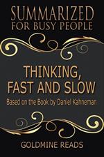 Thinking, Fast and Slow - Summarized for Busy People: Based on the Book by Daniel Kahneman