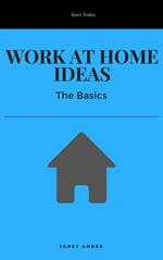 Work at Home Ideas: The Basics