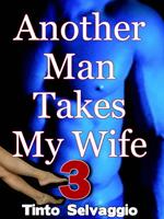 Another Man Takes My Wife 3