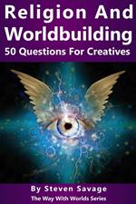 Religion and Worldbuilding: 50 Questions For Creatives