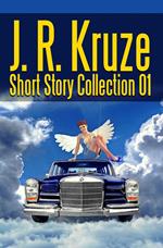 J. R. Kruze Short Story Collection 01