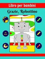 Libro per bambini: Grazie, Robottino