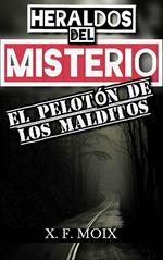 Heraldos del misterio. El pelotón de los malditos