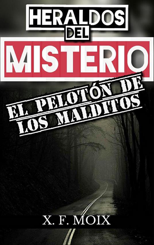 Heraldos del misterio. El pelotón de los malditos - X. F. Moix - ebook