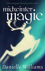 Midwinter Magic: Three Original Christmas Fairy Tales