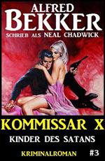 Alfred Bekker Kommissar X #3: Kinder des Satans