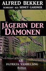 Ein Patricia Patricia Vanhelsing Roman: Sidney Gardner - Jägerin der Dämonen