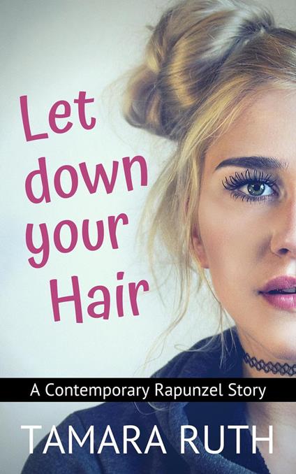 Let Down Your Hair - Tamara Ruth - ebook