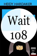 Wait 108