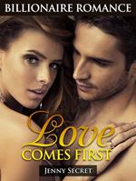 Love Comes First: Billionaire Romance