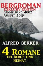 Bergroman Sammelband 4002 August 2019 – 4 Romane um Berge und Heimat