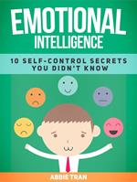 Emotional Intelligence: 10 Self-Control Secrets You Didn't Know