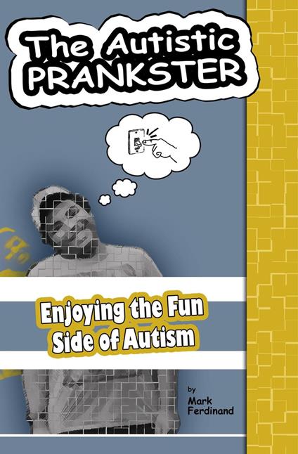 The Autistic Prankster: Enjoying the Fun Side of Autism