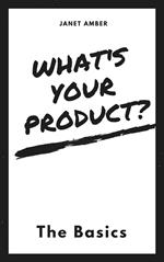 What's Your Product? The Basics