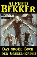 Das große Buch der Grusel-Krimis: 1100 Seiten Horror