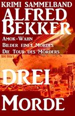 Krimi Sammelband: Drei Alfred Bekker Morde