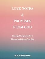 Love Notes & Promises From God: Powerful Scriptures For A Blessed and Stress-Free Life