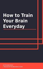 How to Train Your Brain Everyday