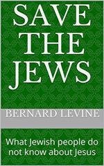 Save the Jews: (What Jewish people do not know about Jesus)