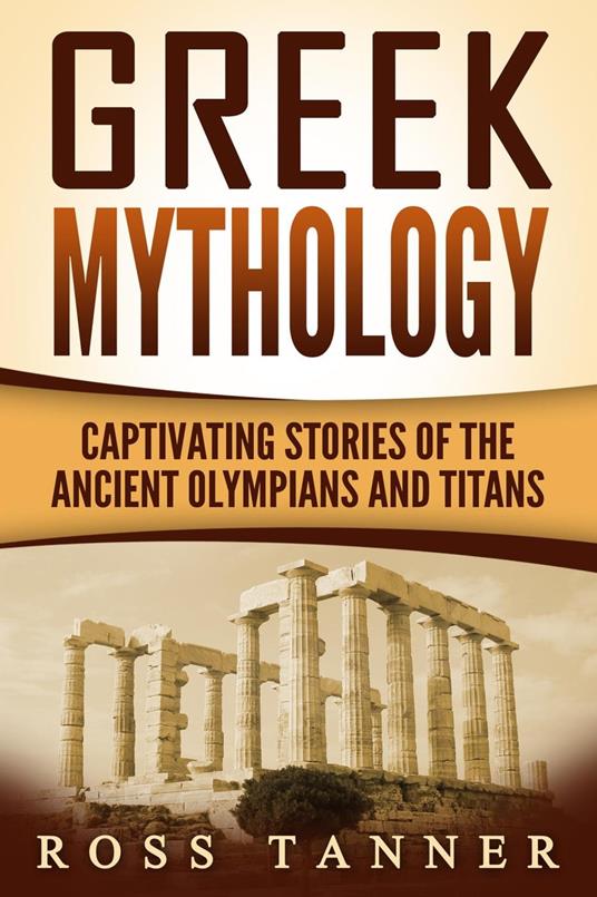 Greek Mythology: Captivating Stories of the Ancient Olympians and Titans