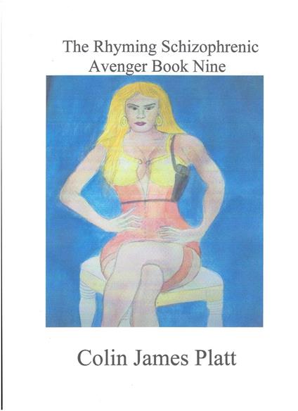 The Rhyming Schizophrenic Avenger Book Nine