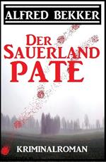 Alfred Bekker Kriminalroman: Der Sauerland-Pate