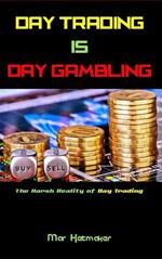 Day Trading IS Day Gambling